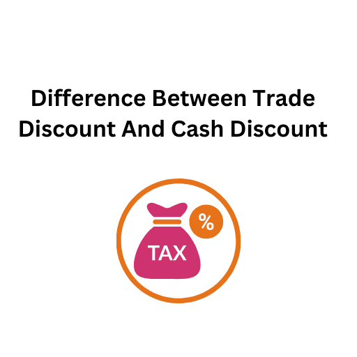 33.Difference Between Trade Discount And Cash Discount